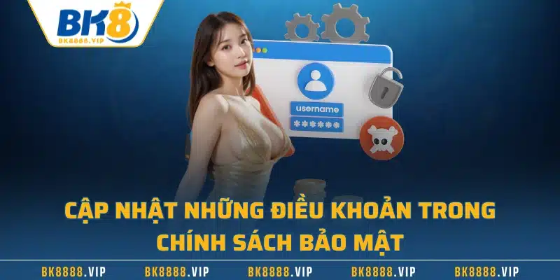 Chính Sách Bảo Mật – An Toàn Tối Đa Dữ Liệu Người Dùng