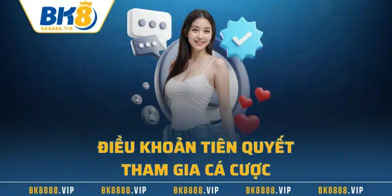 Điều Khoản Điều Kiện Cập Nhật Chính Xác Nhất Tại BK8