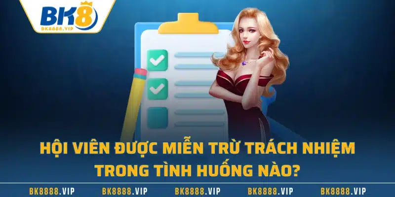 Miễn Trừ Trách Nhiệm &#8211; Thông Tin Cần Nắm Khi Chơi tại BK8